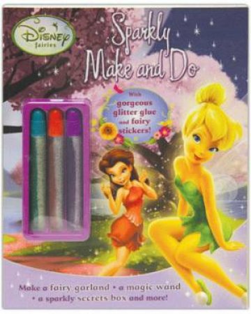 Disney Fairies Sparkly Make And Do by Various