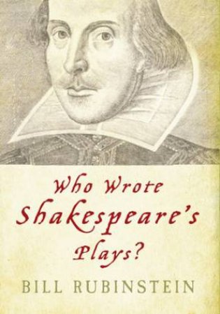 Who Wrote Shakespeare's Plays? by Bill Rubinstein