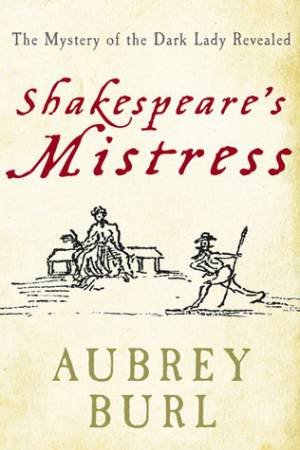 Shakespeare's Mistress by Aubrey Burl