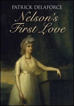 Nelson's First Love by Patrick Delaforce