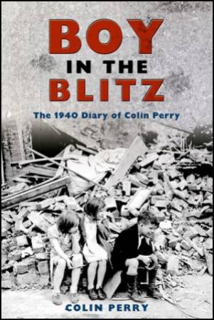 Boy in the Blitz by Colin Perry