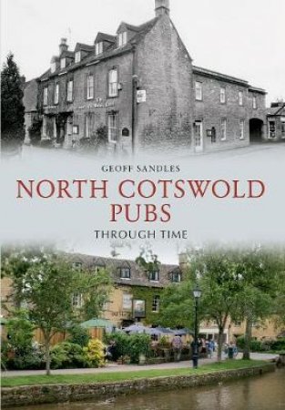 North Cotswold Pubs Through Time by Geoff Sandles