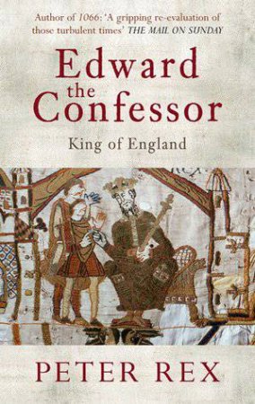 Edward the Confessor by Peter Rex