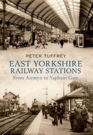 East Yorkshire Railway Stations by Peter Tuffrey