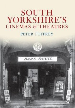 South Yorkshire's Cinemas & Theatres by Peter Tuffrey