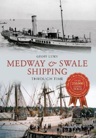 Medway & Swale Shipping Through Time by Geoff Lunn