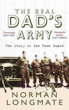 Real Dad's Army by Norman Longmate