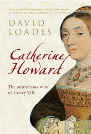 Catherine Howard by David Loades