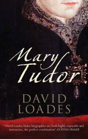 Mary Tudor by David Loades