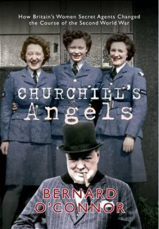 Churchill's Angels by Bernard O'Connor