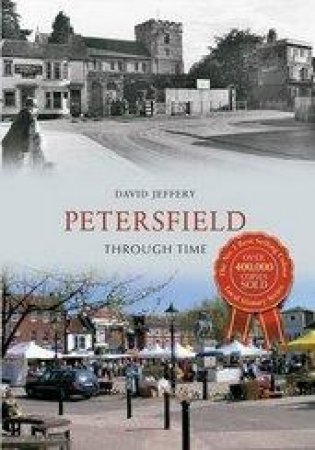 Petersfield Through Time by David Jeffery