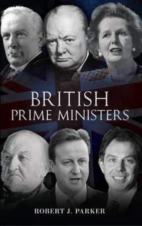 British Prime Ministers by Robert J. Parker