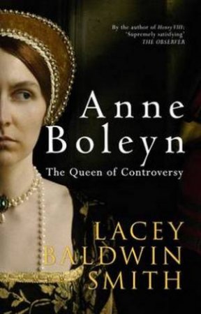 Anne Boleyn by Lacey Baldwin Smith