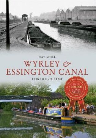 Wyrley & Essington Canal Through Time by Ray Shill