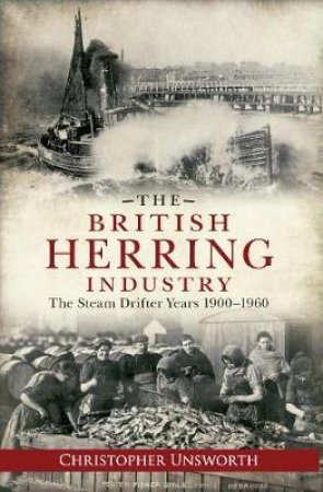 British Herring Industry by Christopher Unsworth