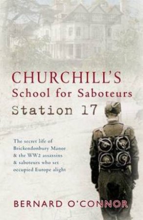 Churchill's School for Saboteurs by Bernard O'Connor