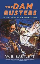 Dam Busters In The Words Of The Bomber Crews