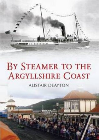 By Steamer to the Argyllshire Coast by Alistair Deayton