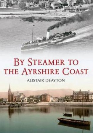 By Steamer to the Ayrshire Coast by Alistair Deayton