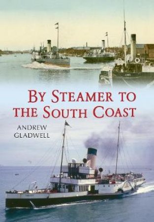 Steamers to the South Coast by Andrew Gladwell