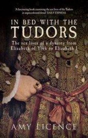 In Bed with the Tudors by Amy Licence