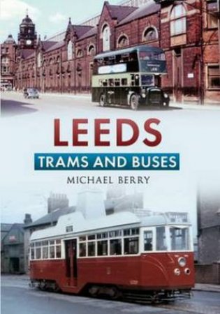 Leeds Trams and Buses by Michael Berry