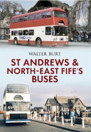 St Andrews and North-East Fife's Buses by Walter Burt