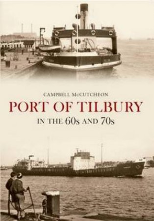 Port of Tilbury in the 1960s and 1970s by Campbell McCutcheon