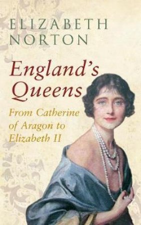 England's Queens by Elizabeth Norton