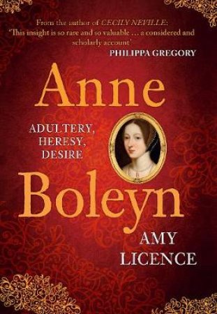 Anne Boleyn by Amy Licence