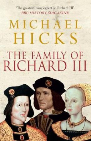 The Family of Richard III by Michael Hicks