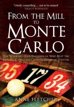 From the Mill to Monte Carlo by Anne Fletcher