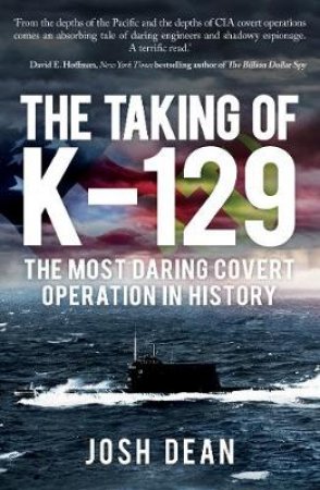 The Taking of K-129 by Josh Dean