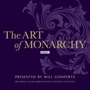 The Art of Monarchy 4/240 by Radio 4 Collaboration BBC