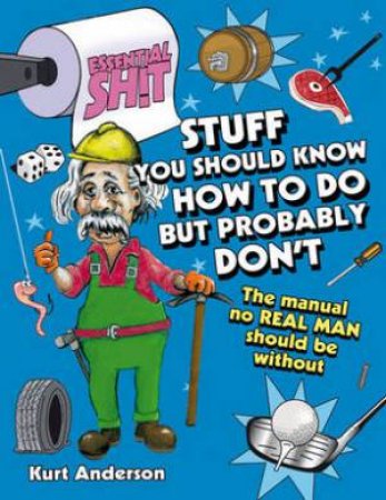 Stuff You Should Know How to Do But Probably Don't by KURT ANDERSON