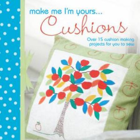 Make Me I'm Yours... Cushions by D AND C EDITORS