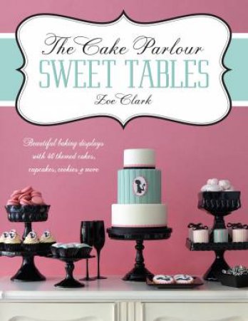 The Cake Parlour Sweet Tables by Zoe Clark