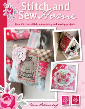 Stitch and Sew Home by ELINE PELLINKHOF