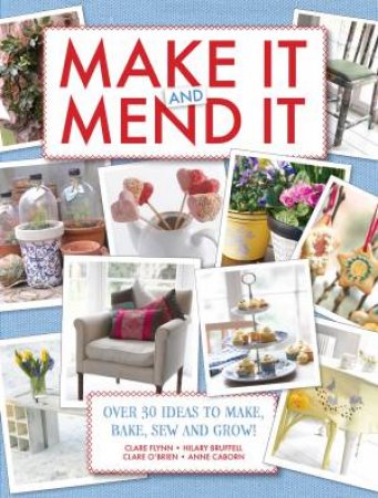 Make It and Mend It by CLARE FLYNN