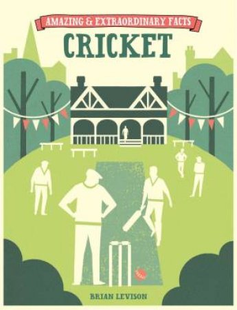 Amazing and Extraordinary Facts: Cricket by BRIAN LEVINSON