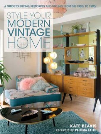 Style Your Modern Vintage Home by KATE BEAVIS