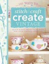 101 Ways to Stitch Craft Create Vintage