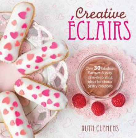 Creative Eclairs by RUTH CLEMENS