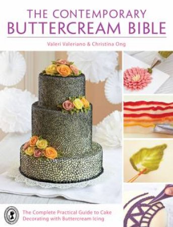 Contemporary Buttercream Bible by VALERI VALERIANO