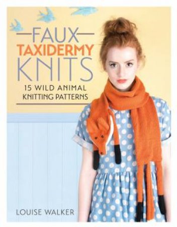 Faux Taxidermy Knits by LOUISE WALKER