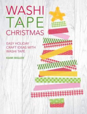 Washi Tape Christmas by KAMI BIGLER