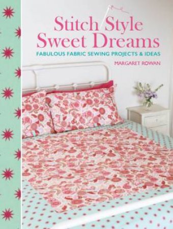 Stitch Style Sweet Dreams by MARGARET ROWAN