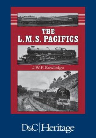 London, Midland and Scottish Railway Pacifics by J. W. P ROWLEDGE