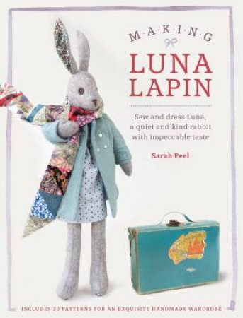 Making Luna Lapin by SARAH PEEL