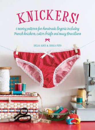 Knickers! by Delia Adey & Erika Peto